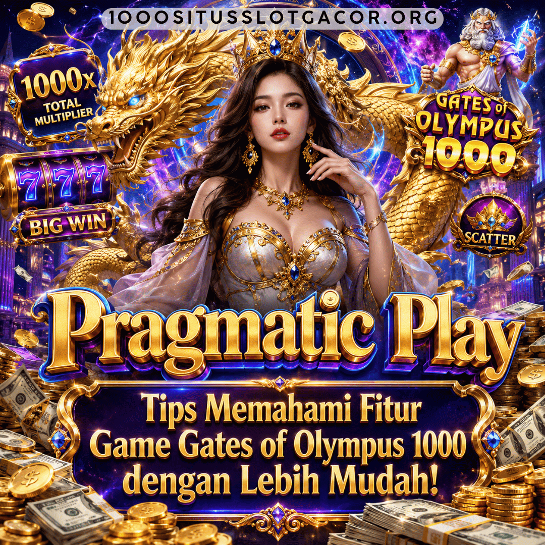 Tips Memahami Fitur Game Gates of Olympus 1000 dengan Lebih Mudah!